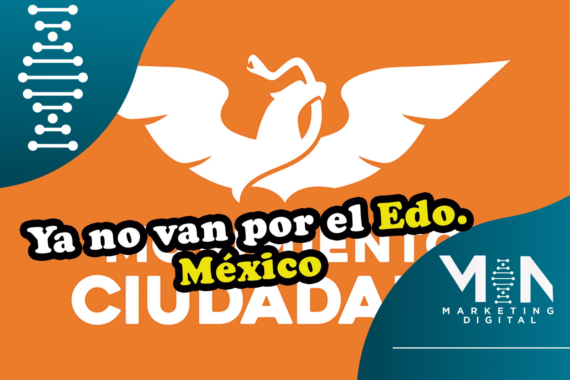 Movimiento Ciudadano ya no va por el Edo. Mex