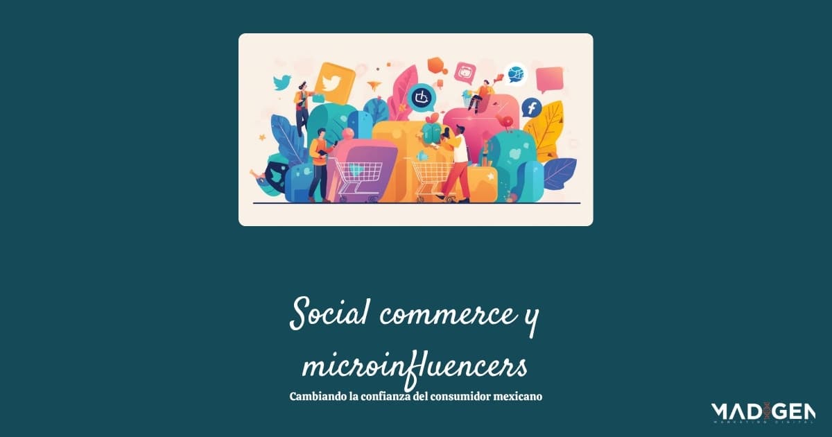 Social commerce y microinfluencers: así cambia la confianza del consumidor mexicano en 2026