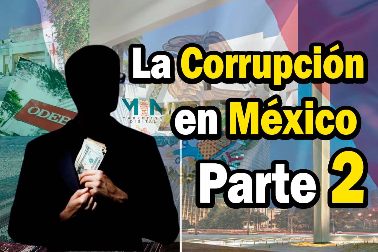 Los Casos de Corrupción Más Emblemáticos de México Parte 2