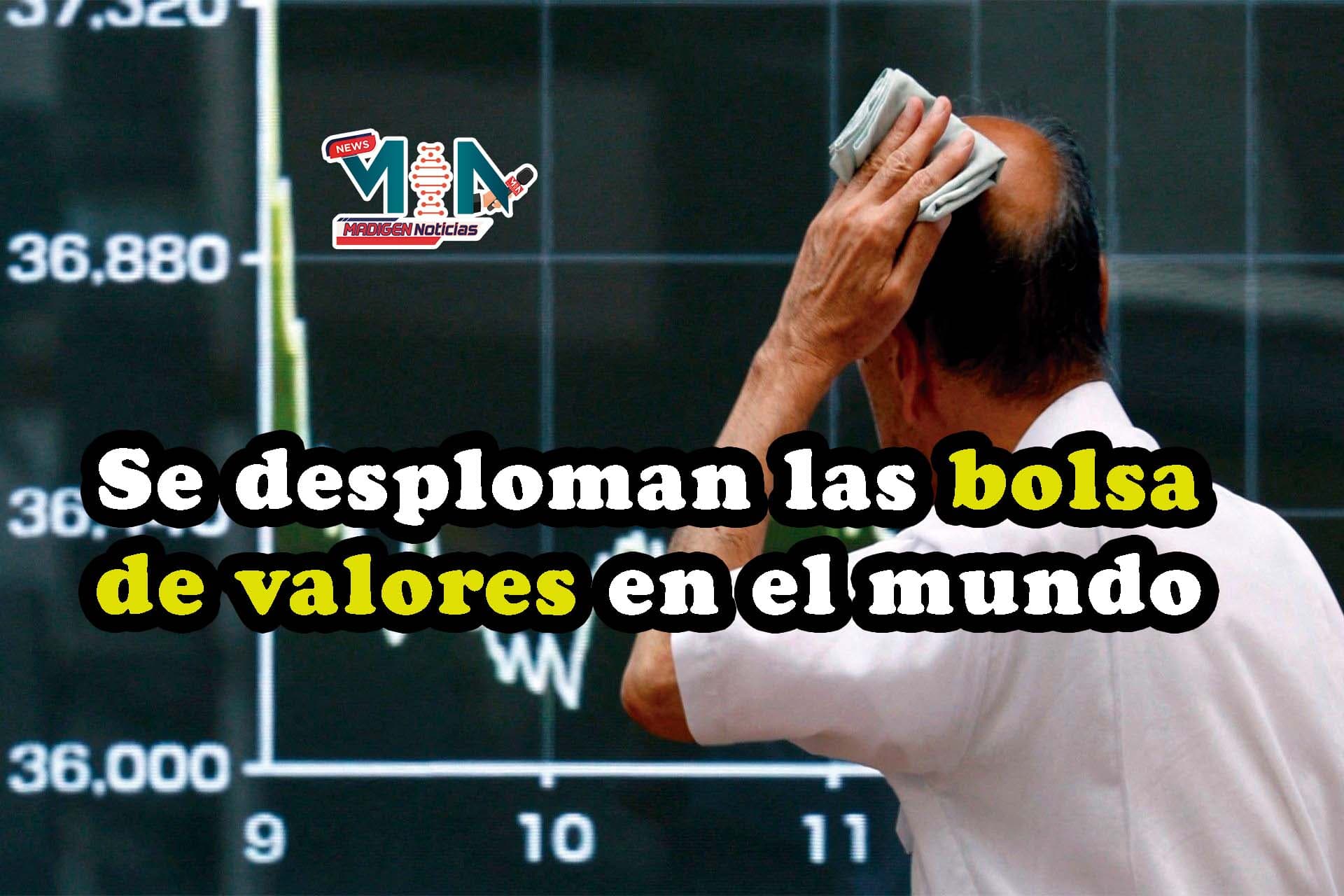 Se desploman las diferentes bolsas del mundo