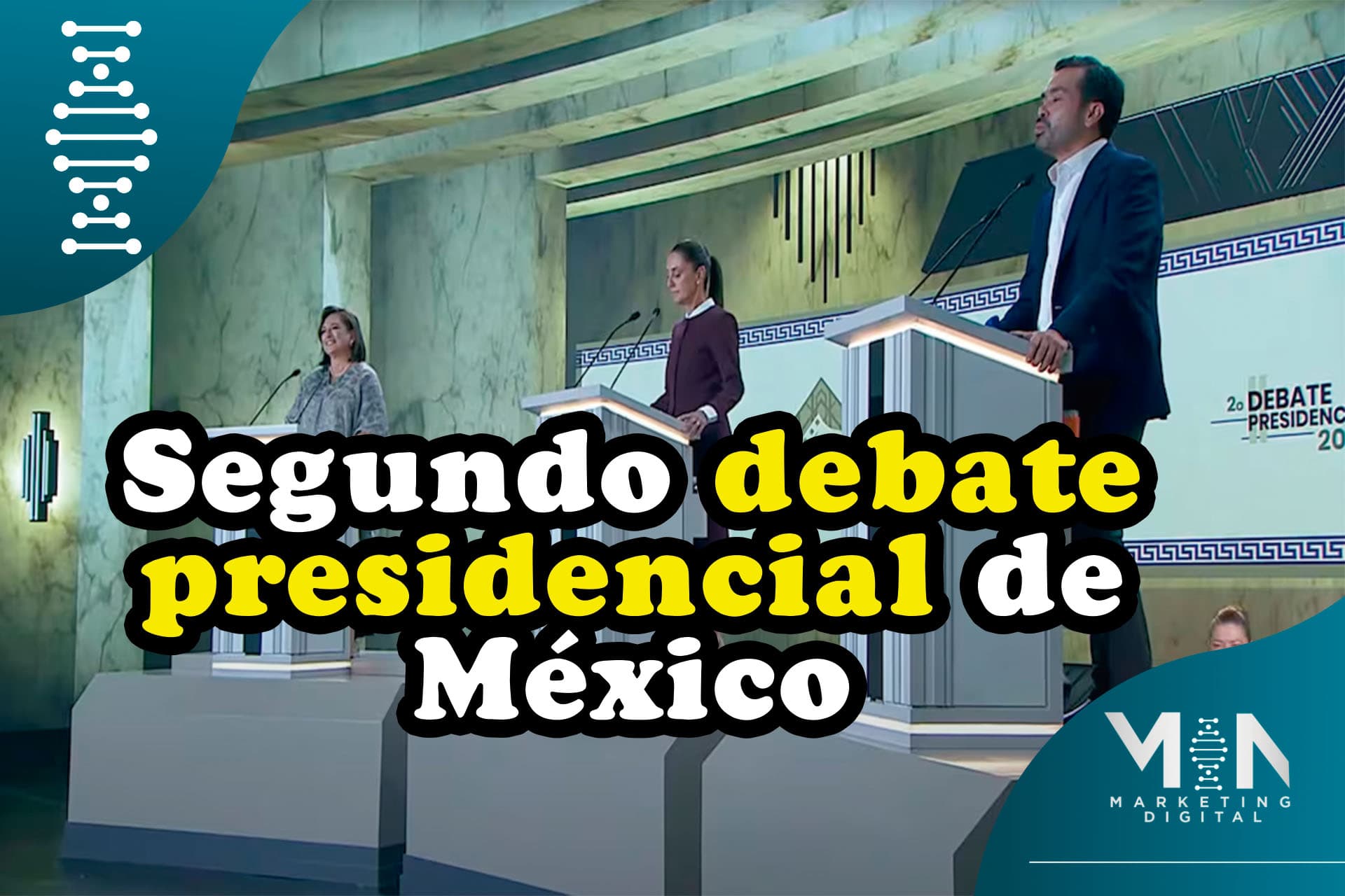 Segundo debate presidencial rumbo a Palacio Nacional