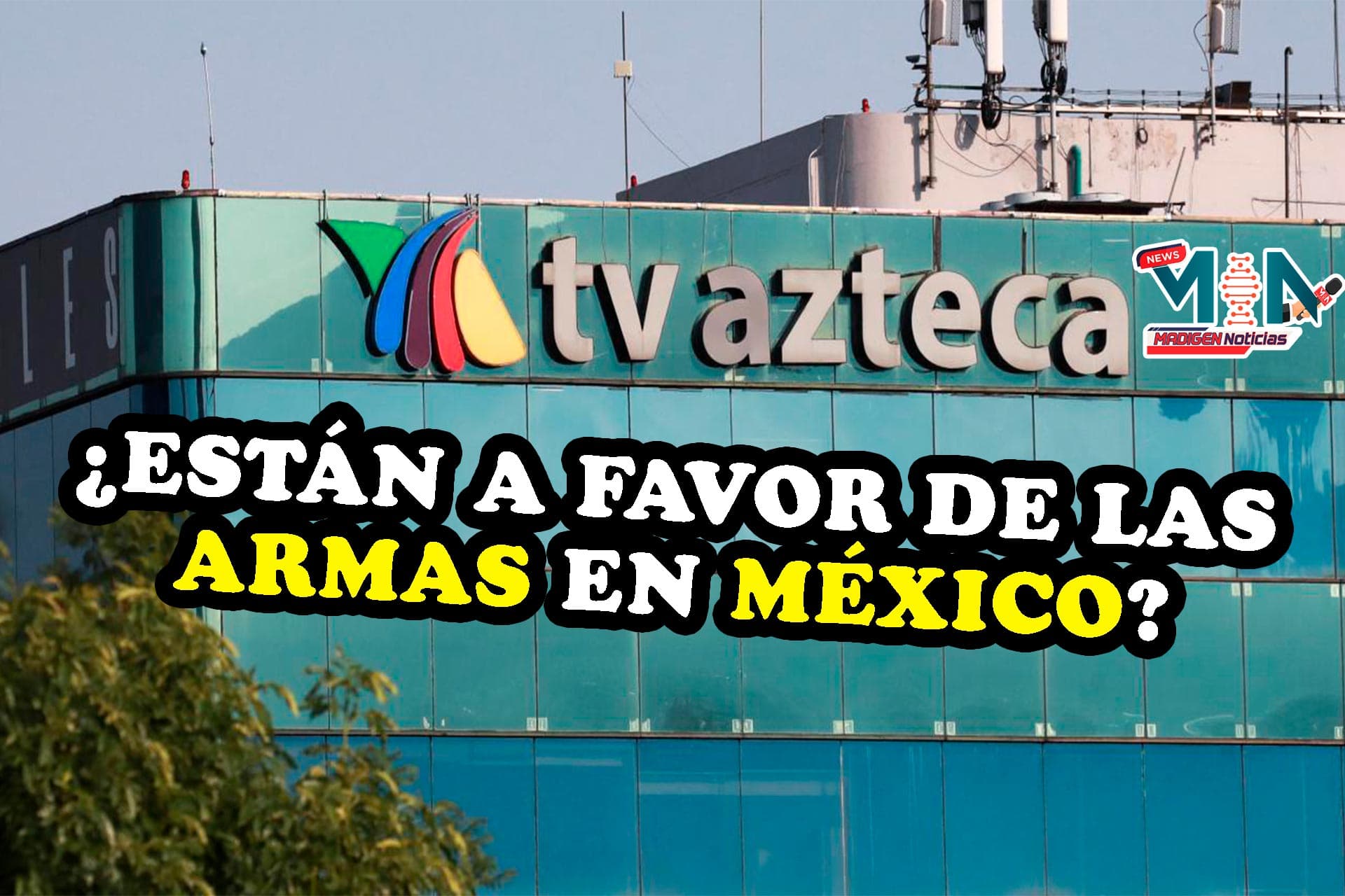 TV Azteca: que las personas porten armas