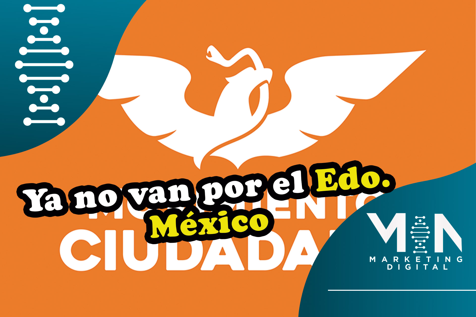 Movimiento Ciudadano ya no va por el Edo. Mex