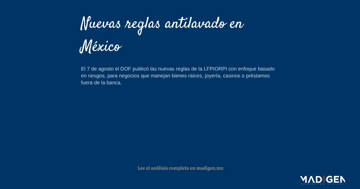 Nuevas reglas antilavado en México: qué cambia para negocios que manejan bienes de alto valor
