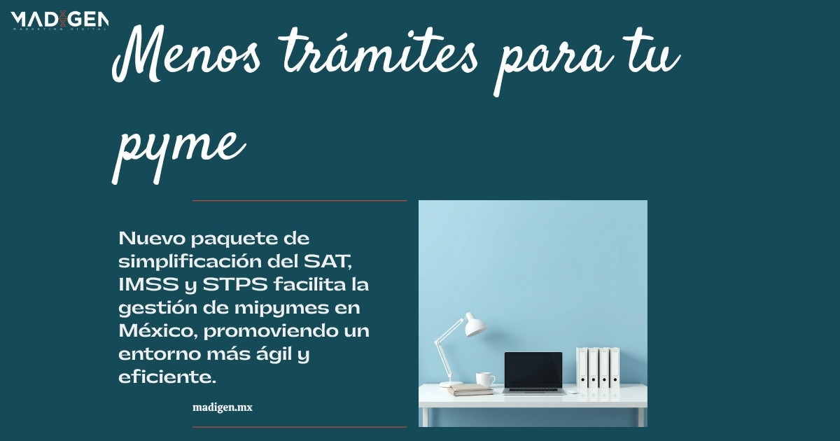 SAT, IMSS y STPS le bajan el drama al papeleo: el nuevo paquete para mipymes en México