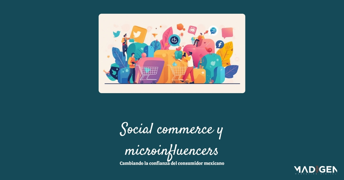Social commerce y microinfluencers: así cambia la confianza del consumidor mexicano en 2026